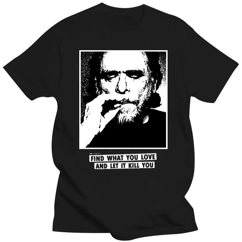 Noví ľudia, T shirt Charles Bukowski Citáty pre Nájsť to, Čo Máte Radi funny t-shirt novinka tričko ženy Obrázok 0 
