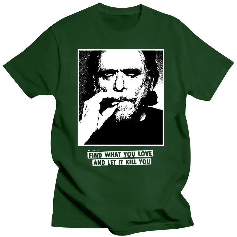 Noví ľudia, T shirt Charles Bukowski Citáty pre Nájsť to, Čo Máte Radi funny t-shirt novinka tričko ženy Obrázok 3 