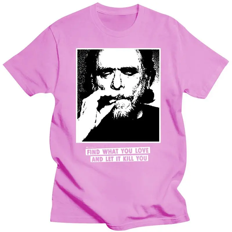 Noví ľudia, T shirt Charles Bukowski Citáty pre Nájsť to, Čo Máte Radi funny t-shirt novinka tričko ženy Obrázok 4 