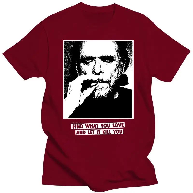 Noví ľudia, T shirt Charles Bukowski Citáty pre Nájsť to, Čo Máte Radi funny t-shirt novinka tričko ženy Obrázok 5 